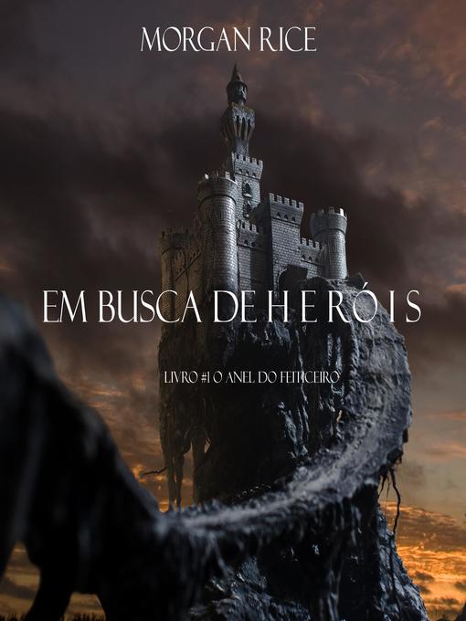 Title details for Em Busca de Heróis (Livro #1 O Anel Do Feiticeiro) by Morgan Rice - Available